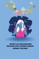 Effect of Frustration, Occupational Stress and School Environment on Teaching 2188819438 Book Cover