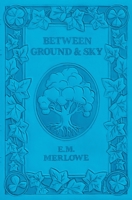 Between Ground and Sky 1088212344 Book Cover