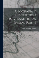 Geograf�a Y Descripci�n Universal De Las Indias, Part 1 1018102329 Book Cover