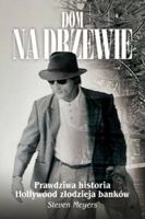Dom na drzewie: Prawdziwa historia Hollywood złodzieja banków B0G11KH3KL Book Cover