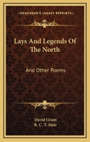 Lays and Legends of the North, and Other Poems 1163278637 Book Cover