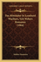 Das Mittelalter In Leonhard Wachters, Veit Webers Romanen (1904) 1160370036 Book Cover