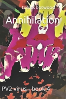 Annihilation: PV2 virus - book 4 B0BCSBNLV9 Book Cover