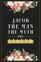 Jacob The Man The Myth The Legend: Lined Notebook / Journal Gift, 120 Pages, 6x9, Matte Finish, Soft Cover 1673557821 Book Cover