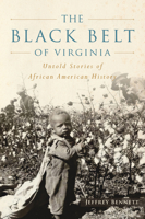 The Black Belt of Virginia: Untold Stories of African American History (American Heritage) 146715847X Book Cover