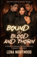 Bound in Blood and Thorn: A Dark Academia Reverse Harem Vampire Romance (Gravewater Academy) B0GPM99TVQ Book Cover