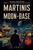 Martinis on the Moon-Base: A Noir Sci-Fi Thriller B0GYGP3SG4 Book Cover