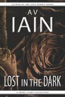 Lost in the Dark: A Short Story Collection 1785320408 Book Cover