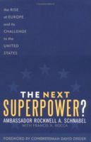 The Next Superpower?: The Rise of Europe and Its Challenge to the United States 0742545474 Book Cover