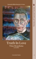 Truth in Love: The Life of Carmelite St. Titus Brandsma 1936742292 Book Cover