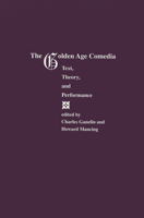 The Golden Age of Comedia: Text, Theory, and Performance 1557530866 Book Cover