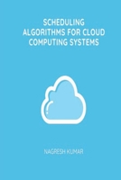 Scheduling Algorithms for Cloud Computing Systems 1916706290 Book Cover