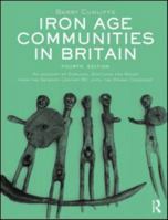 Iron Age Communities in Britain: An Account of England, Scotland and Wales from the Seventh Century BC until the Roman Conquest 0710074921 Book Cover
