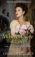 Where There is Love: Regency Romance 1796597643 Book Cover