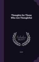 Thoughts: For Those Who Are Thoughtful 1141174545 Book Cover