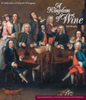 A Kingdom of Wine: A Celebration of Ireland's Winegeese 1897685726 Book Cover