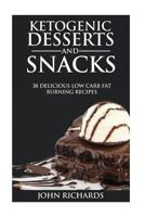 Ketoegnic Desserts & Snacks: 38 Delicious Low Carb Fat Burning Recipes 1534781331 Book Cover