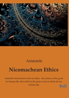 Nicomachean Ethics: Aristotle's best-known work on ethics - the science of the good for human life, that which is the goal or end at which all our actions aim B0GLX8PTB7 Book Cover