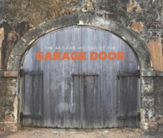 The Art and History of the Garage Door 0578626063 Book Cover