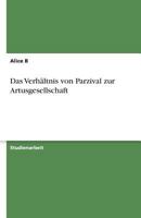 Das Verh?ltnis von Parzival zur Artusgesellschaft 3638767310 Book Cover