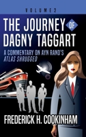 The Journey of Dagny Taggart: A Commentary on Ayn Rand's Atlas Shrugged: Volume 2 1737308843 Book Cover