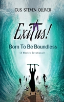 Exitus! Born to be Boundless: A Weekly Devotional B0CNFNGP89 Book Cover