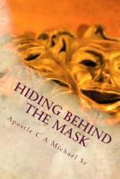 Hiding Behind the Mask 1542718791 Book Cover