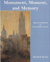 Monument, Moment, and Memory: Monet's Cathedral in Fin De Siecle France 0838756719 Book Cover