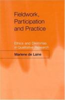 Fieldwork, Participation and Practice: Ethics and Dilemmas in Qualitative Research 0761954864 Book Cover