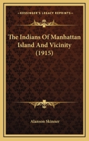 The Indians Of Manhattan Island And Vicinity 1015881556 Book Cover