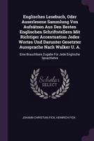 Englisches Lesebuch, Oder Auserlesene Sammlung Von Aufsätzen Aus Den Besten Englischen Schriftstellern Mit Richtiger Accentuation Jedes Wortes Und Dar 1378359828 Book Cover