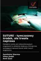 SUTURE - tymczasowy środek, ale trwała naprawa: Zakładanie szwów jest niekwestionowanym osiągnięciem w dziedzinie medycyny chirurgicznej, sprzyjającym ... dzięki nowym osiągnięciom. 6203697303 Book Cover