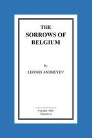 The sorrows of Belgium: A Play in Six Scenes 1519433514 Book Cover