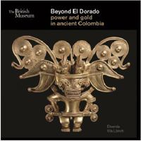 Beyond El Dorado: Power and Gold in Ancient Colombia 0714125415 Book Cover