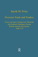 Overseas Trade and Traders: Essays on Some Commercial, Financial and Political Challenges Facing British Atlantic Merchants, 1600-1775 (Collected Studies Series, 554) 0860785912 Book Cover