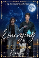 Emerging, The Zoe Eferhild Chronicles B0CGW22Q8F Book Cover