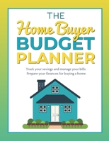 The Home Buyer Budget Planner: Track your savings and manage your bills.  Prepare your finances for buying a home. 1671607783 Book Cover