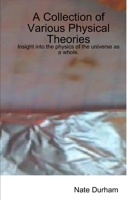 A Collection of Various Physical Theories 0578020424 Book Cover