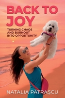 Back to Joy: Turning Chaos and Burnout into Opportunity B0FN4VJSG4 Book Cover