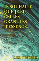 Je Souhaite Que Je Eu Celles Granules D'essence 1774191466 Book Cover