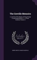 The Greville Memoirs: A Journal of the Reigns of King George IV and King William IV: in Three Volumes Volume 3 114216571X Book Cover