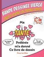 Bande dessin�e vierge - Ma Tante Pr�f�r�e ma donn� ce livre, Super cahier de dessin anim� vierge pour les filles: Dessiner vos propres comics, 150 pages, Couverture souple, Finition matte, Dimension: 1654748625 Book Cover