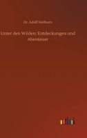 Unter den Wilden: Entdeckungen und Abenteuer 3752397063 Book Cover