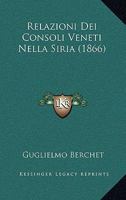 Relazioni Dei Consoli Veneti Nella Siria (1866) 1166164268 Book Cover