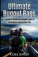 Ultimate Bugout Bags: A guide to building multiple types of emergency evacuation kits 198089938X Book Cover