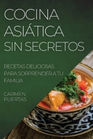 Cocina Asiática Sin Secretos: Recetas Deliciosas Para Sorprender a Tu Familia 1804508314 Book Cover
