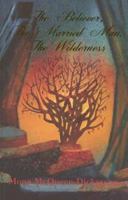 The Believer, the Married Man, the Wilderness 1583741100 Book Cover