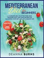 Mediterranean Diet for Beginners: A Complete Meal Plan for Your 2020. Discover Tasty and Light Recipes for Balancing Your Diet and Live a Healthy Life 1914023005 Book Cover