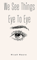 We See Things Eye To Eye 9395890800 Book Cover