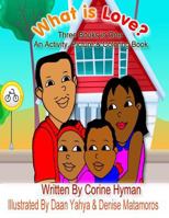 What Is Love: An Activity, Picture and Coloring Book 0692612033 Book Cover